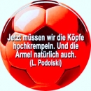 Fussballmagnet 38mm: Jetzt müssen wir die Köpfe hochkrempeln (Lukas Podolski)